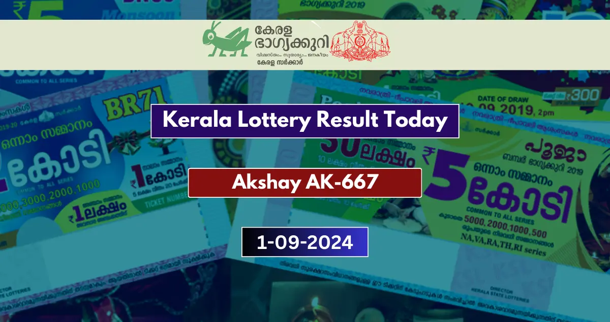 Kerala Lottery Result Today 1-9-2024: Akshay AK-667