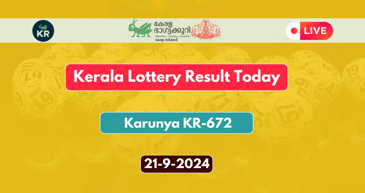 Kerala Lottery Result Today 21-9-2024: Karunya KR-672