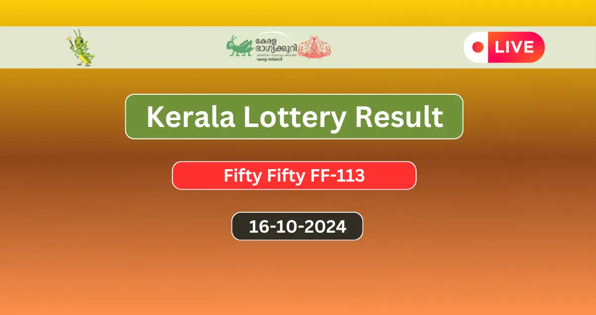 Kerala Lottery Result 16.10.2024 Fifty Fifty FF-113 Today