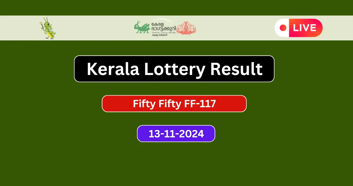 Kerala Lottery Result 13.11.2024 Fifty Fifty FF-117 Today